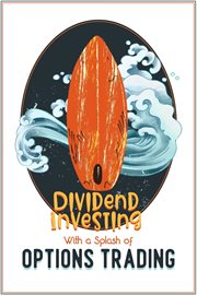 Dividend Investing With a Splash of Options Trading cover image