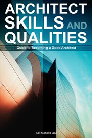 Architect Skills and Qualities : Guide to Becoming a Good Architect cover image