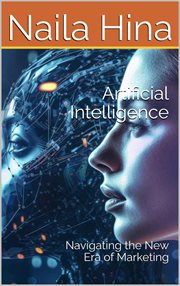 Artificial Intelligence : Navigating the New Era of Marketing cover image