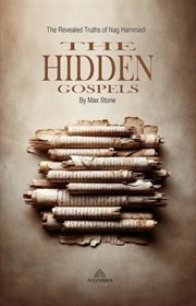 The Hidden Gospels : The Revealed Truths of Nag Hammadi cover image
