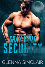 Orson and the Kallah : Gray Wolf Security Shifters: Volume One cover image