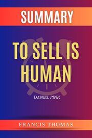 Summary of to Sell Is Human by Daniel Pink : Francis Books cover image