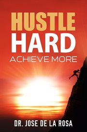 Hustle Hard : Achieve More cover image