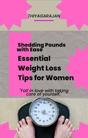 Shedding Pounds With Ease : Essential Weight Loss Tips for Women cover image