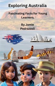 Exploring Australia : Fascinating Facts for Young Learners.. Exploring the world one country at a time cover image