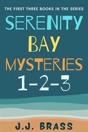 Serenity Bay Mysteries : Books #1-3. Serenity Bay Mysteries cover image