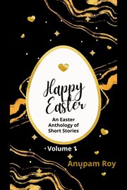 Happy Easter Volume 1 : Happy Easter Story Anthology cover image