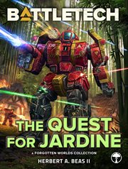 The Quest for Jardine (A Forgotten Worlds Collection) : BattleTech cover image