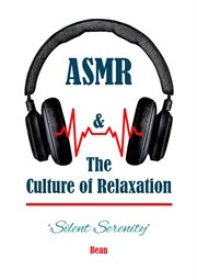 Silent Serenity - ASMR & the Culture of Relaxation cover image