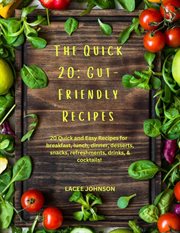The Quick 20 : Gut-Friendly Recipes cover image