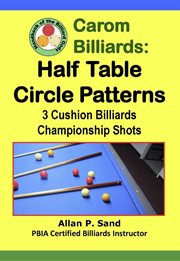 Carom Billiards : Half Table Circle Patterns. 3-Cushion Billiards Championship Shots cover image