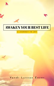 Awaken Your Best Life : A Journey to Joy cover image