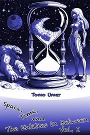 Space, Time, and the Entities in Between - Volume I cover image