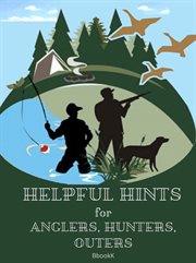 Helpful Hints for Anglers, Hunters, Outers cover image
