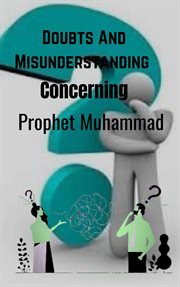 Doubts and Misunderstandings Concerning Prophet Muhammad cover image