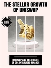 The Stellar Growth of Uniswap : Uniswap and the Future of Decentralized Finance cover image