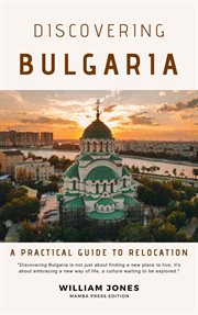 Discovering Bulgaria : A Practical Guide to Relocation cover image