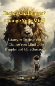 Facing Challenges? Change Your Mind cover image