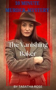 30 Minute Murder-Mystery : The Vanishing Baker cover image
