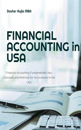 Financial Accounting in USA- Financial Accounting Fundamentals: Key Concepts and Methods for Account