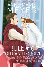 Rule #10 : You Can't Forgive Your Ex Best Friend cover image