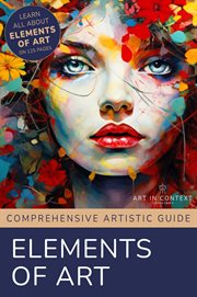 Elements of Art : Mastering the Building Blocks of Artistic Creation cover image