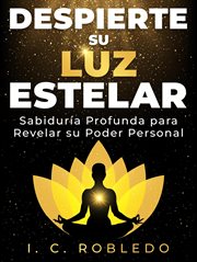 Despierte su Luz Estelar : Sabiduría Profunda para Revelar su Poder Personal. Sabiduría Diaria: Libros de superación personal para vivir una vida mejor cover image