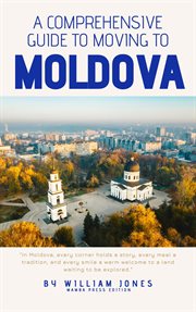 A Comprehensive Guide to Moving to Moldova cover image