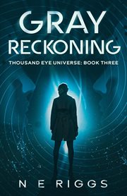 Gray Reckoning : Thousand Eye Universe cover image
