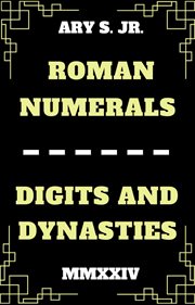 Roman Numerals Digits and Dynasties cover image