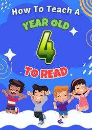 Teach Your 4 Year Old to Read : Pre Kindergarten Literacy Tips and Tricks cover image