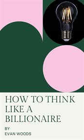 How to Think Like a Billionaire cover image