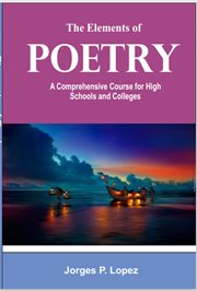 The Elements of Poetry : A Comprehensive Course for High Schools and Colleges cover image