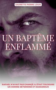 Un baptême Enflammé cover image