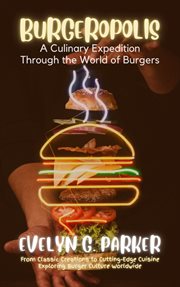 Burgeropolis : a culinary expedition through the world of burgers cover image