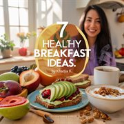 7 Healthy Breakfast Ideas cover image
