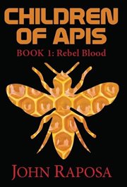 Rebel Blood : Children of Apis cover image