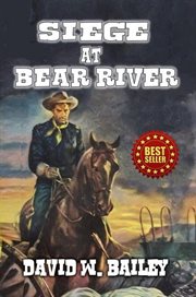 Siege At Bear River cover image