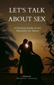 Let's Talk About Sex : A Practical Guide to Sex Education for Adults cover image