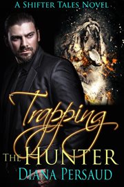 Trapping the Hunter : Shifter Tales cover image