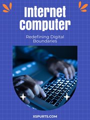 Internet Computer : Redefining Digital Boundaries cover image