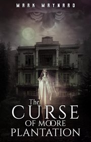The Curse of Moore Plantation cover image
