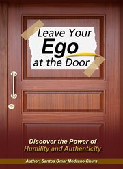 Leave Your Ego at the Door. Discover the Power of Humility and Authenticity cover image