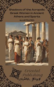 Shadows of the Acropolis : Greek Women in Ancient Athens and Sparta cover image