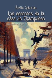 Los secretos de la casa de Champdoce (Los esclavos de París II) : Monsieur Lecoq cover image