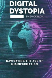 Digital Distopia : Navigating the age of misinformation cover image