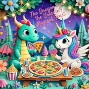 The Dragon and the Unicorn's Magical Feast cover image