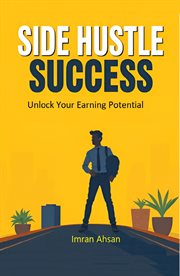 Side Hustle Success: Unlock Your Earning Potential cover image