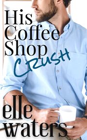 His Coffee Shop Crush cover image