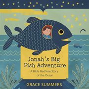 Jonah's Big Fish Adventure: A Bible Bedtime Story of the Ocean cover image